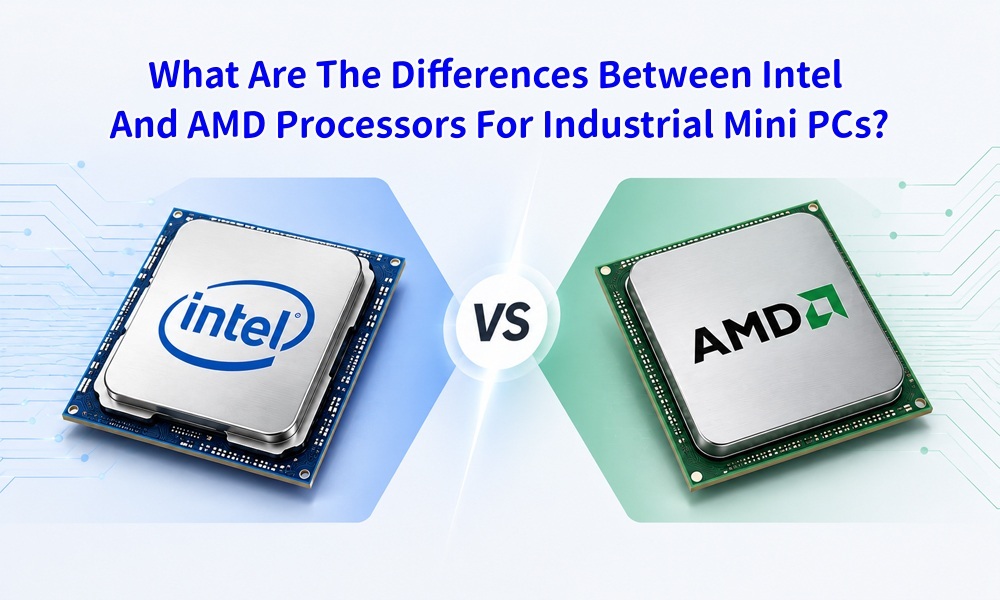 최신 회사 블로그 산업용 미니 PC용 인텔과 AMD 프로세서의 차이점은 무엇입니까?